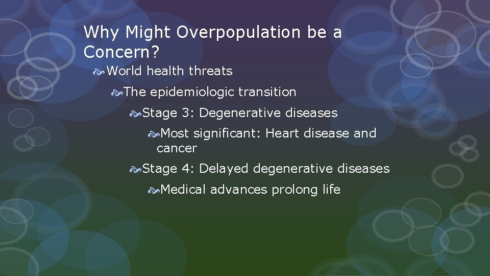 Why Might Overpopulation be a Concern? World health threats The epidemiologic transition Stage 3: