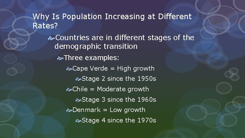 Why Is Population Increasing at Different Rates? Countries are in different stages of the