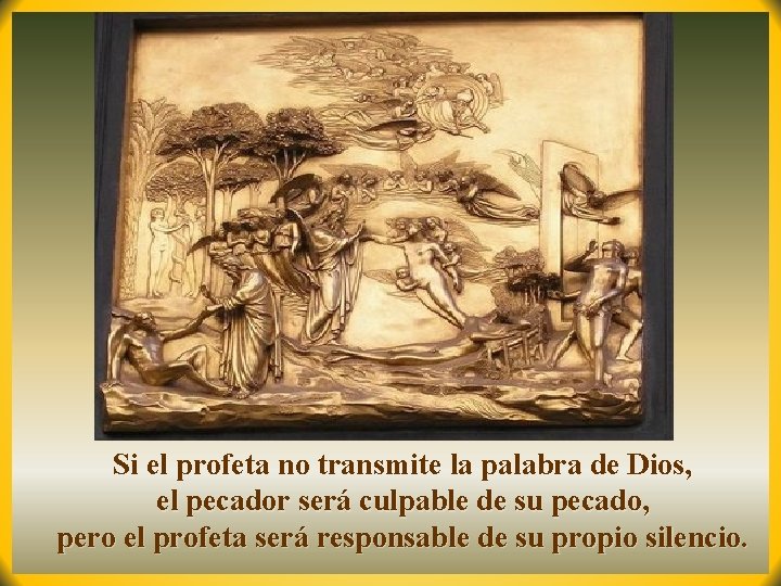 Si el profeta no transmite la palabra de Dios, el pecador será culpable de