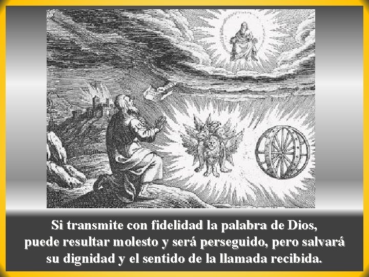 Si transmite con fidelidad la palabra de Dios, puede resultar molesto y será perseguido,
