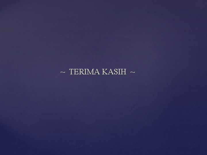~ TERIMA KASIH ~ 