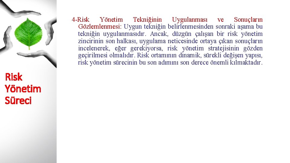 4 -Risk Yönetim Tekniğinin Uygulanması ve Sonuçların Gözlemlenmesi: Uygun tekniğin belirlenmesinden sonraki aşama bu