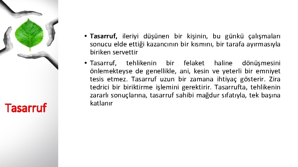 Tasarruf • Tasarruf, ileriyi düşünen bir kişinin, bu günkü çalışmaları sonucu elde ettiği kazancının