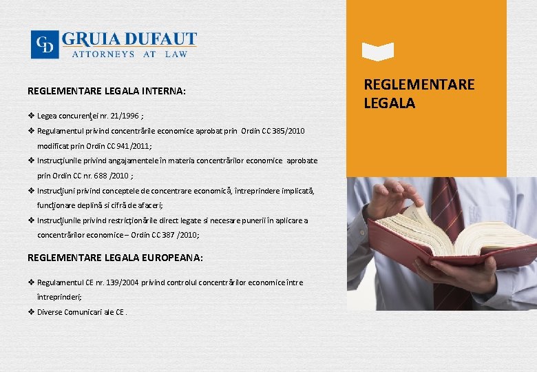 REGLEMENTARE LEGALA INTERNA: v Legea concurenţei nr. 21/1996 ; v Regulamentul privind concentrările economice