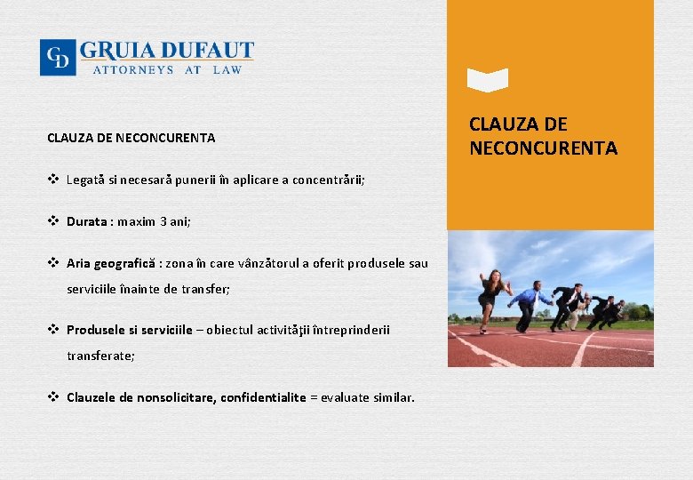 CLAUZA DE NECONCURENTA v Legată si necesară punerii în aplicare a concentrării; v Durata