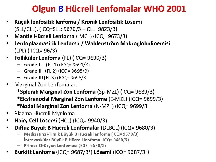 Olgun B Hücreli Lenfomalar WHO 2001 • Küçük lenfositik lenfoma / Kronik Lenfositik Lösemi