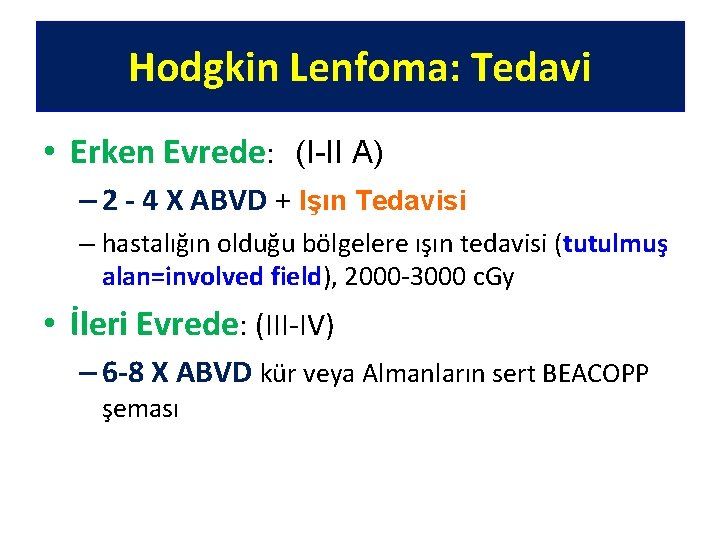 Hodgkin Lenfoma: Tedavi • Erken Evrede: (I-II A) – 2 - 4 X ABVD