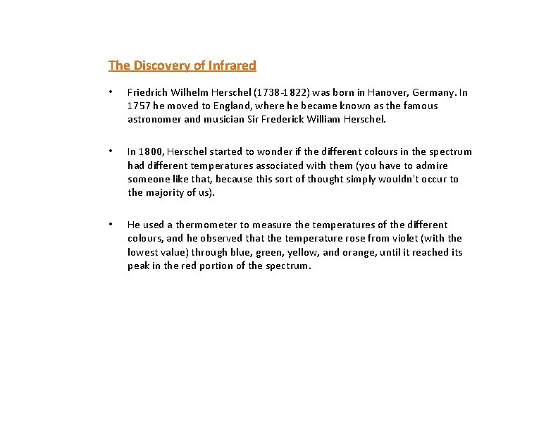 The Discovery of Infrared • Friedrich Wilhelm Herschel (1738 -1822) was born in Hanover,