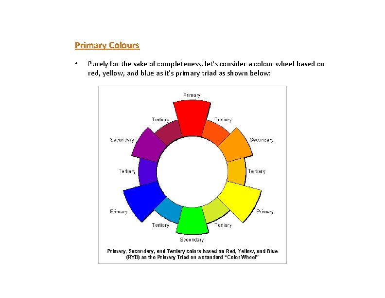 Primary Colours • Purely for the sake of completeness, let's consider a colour wheel