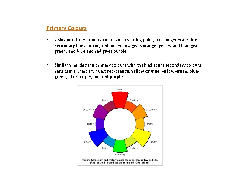 Primary Colours • Using our three primary colours as a starting point, we can