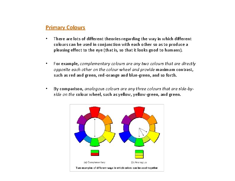 Primary Colours • There are lots of different theories regarding the way in which