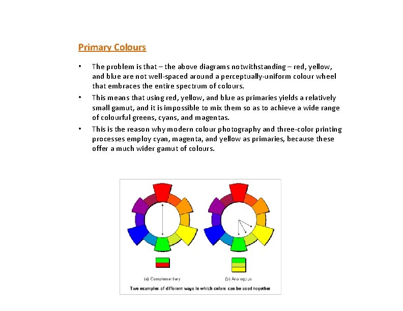 Primary Colours • • • The problem is that – the above diagrams notwithstanding