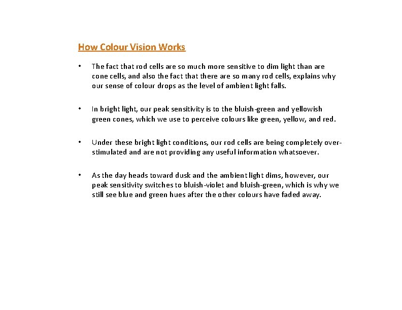 How Colour Vision Works • The fact that rod cells are so much more