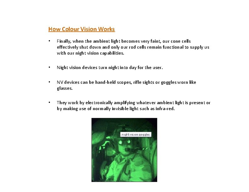 How Colour Vision Works • Finally, when the ambient light becomes very faint, our