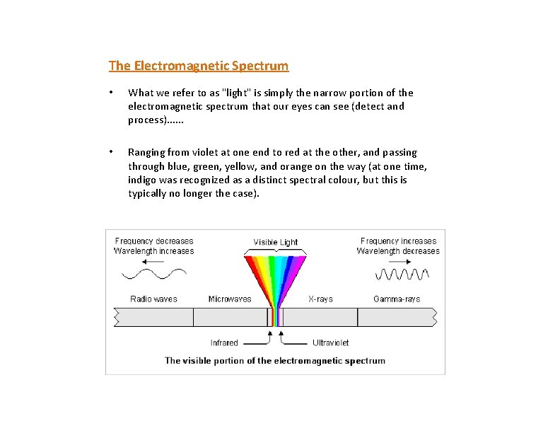 The Electromagnetic Spectrum • What we refer to as "light" is simply the narrow