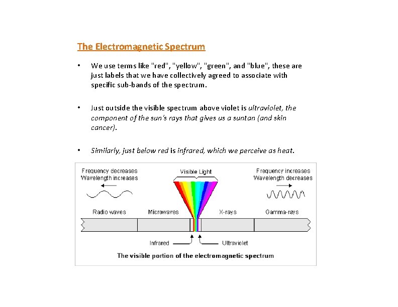 The Electromagnetic Spectrum • We use terms like "red", "yellow", "green", and "blue", these