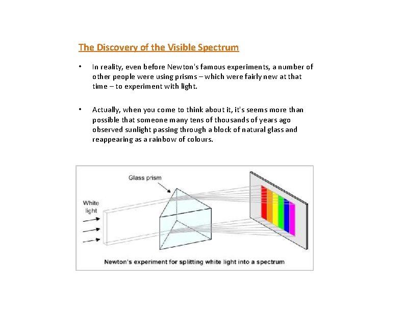 The Discovery of the Visible Spectrum • In reality, even before Newton's famous experiments,