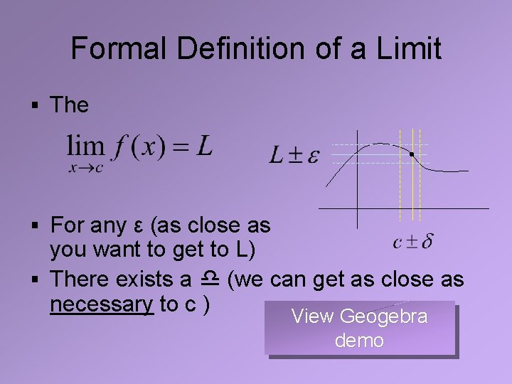 Formal Definition of a Limit § The • § For any ε (as close