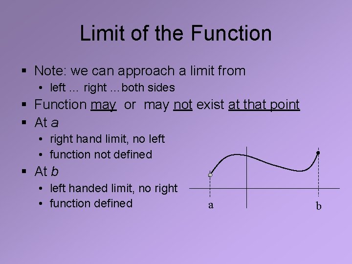 Limit of the Function § Note: we can approach a limit from • left