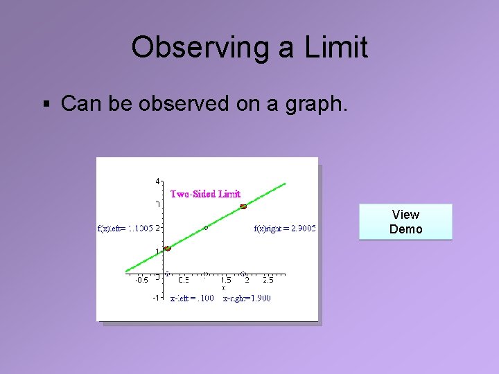 Observing a Limit § Can be observed on a graph. View Demo 