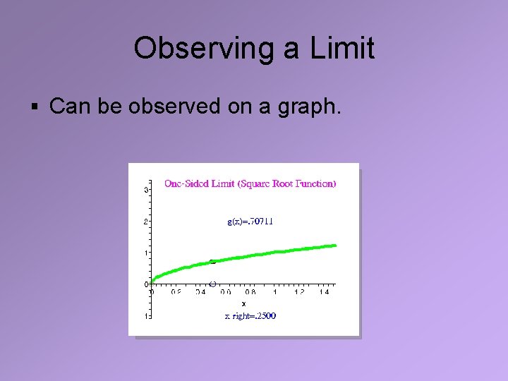 Observing a Limit § Can be observed on a graph. 