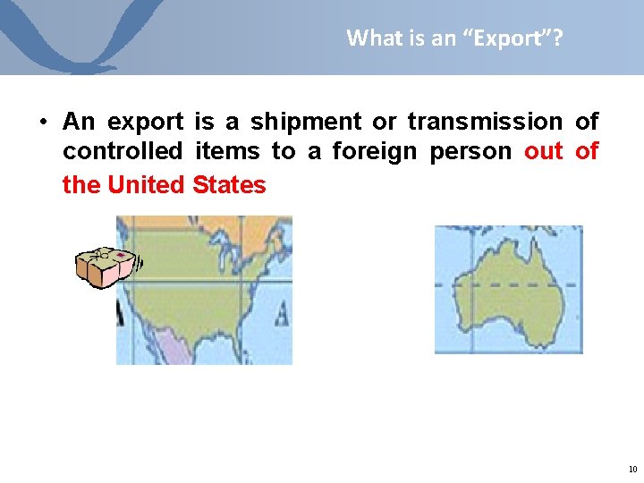What is an “Export”? • An export is a shipment or transmission of controlled What is an “Export”? • An export is a shipment or transmission of controlled