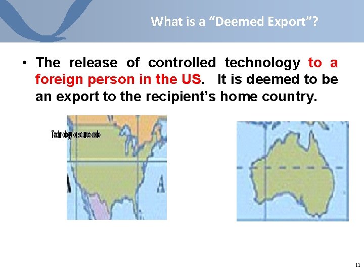 What is a “Deemed Export”? • The release of controlled technology to a foreign What is a “Deemed Export”? • The release of controlled technology to a foreign