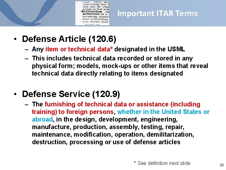 Important ITAR Terms • Defense Article (120. 6) – Any item or technical data* Important ITAR Terms • Defense Article (120. 6) – Any item or technical data*