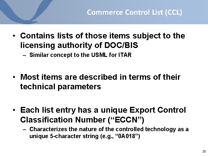 Commerce Control List (CCL) • Contains lists of those items subject to the licensing Commerce Control List (CCL) • Contains lists of those items subject to the licensing