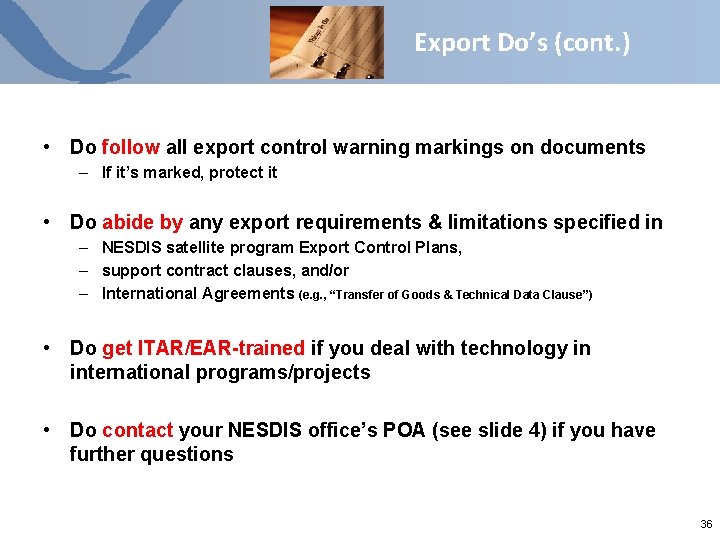 Export Do’s (cont. ) • Do follow all export control warning markings on documents Export Do’s (cont. ) • Do follow all export control warning markings on documents