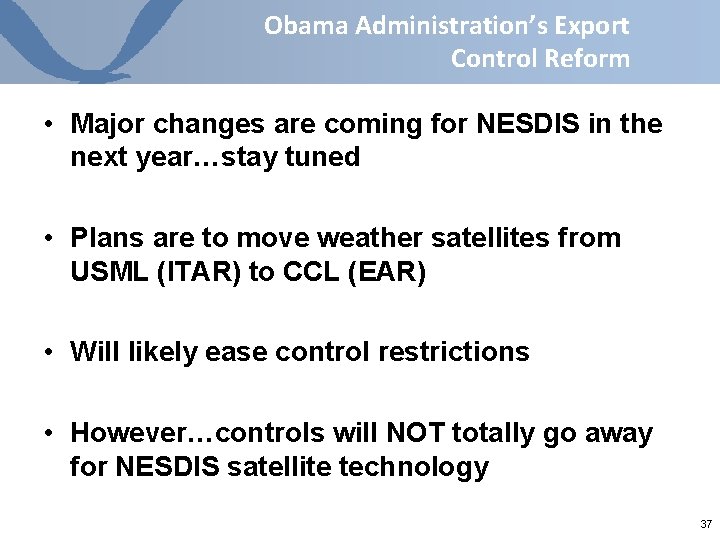 Obama Administration’s Export Control Reform • Major changes are coming for NESDIS in the Obama Administration’s Export Control Reform • Major changes are coming for NESDIS in the