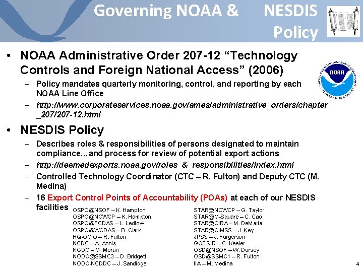 Governing NOAA & NESDIS Policy • NOAA Administrative Order 207 -12 “Technology Controls and Governing NOAA & NESDIS Policy • NOAA Administrative Order 207 -12 “Technology Controls and