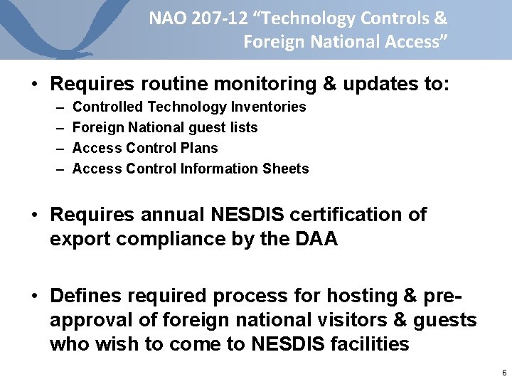 NAO 207 -12 “Technology Controls & Foreign National Access” • Requires routine monitoring & NAO 207 -12 “Technology Controls & Foreign National Access” • Requires routine monitoring &