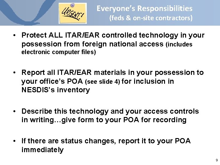 Everyone’s Responsibilities (feds & on-site contractors) • Protect ALL ITAR/EAR controlled technology in your Everyone’s Responsibilities (feds & on-site contractors) • Protect ALL ITAR/EAR controlled technology in your