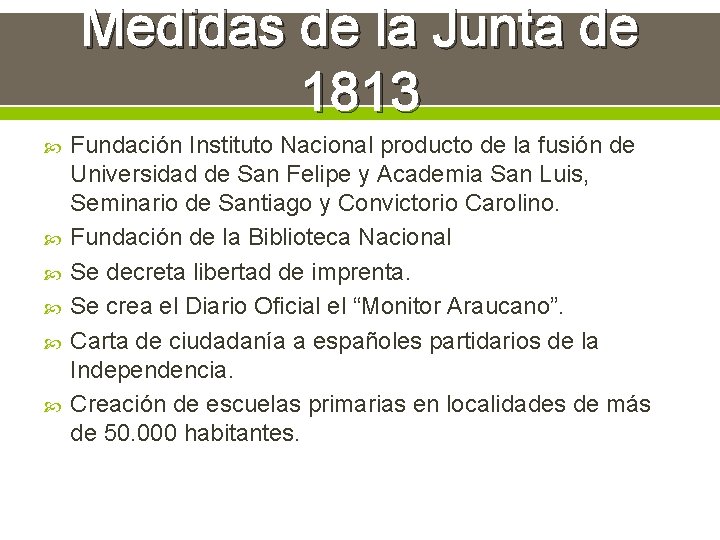 Medidas de la Junta de 1813 Fundación Instituto Nacional producto de la fusión de