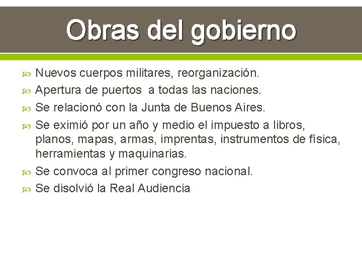 Obras del gobierno Nuevos cuerpos militares, reorganización. Apertura de puertos a todas las naciones.