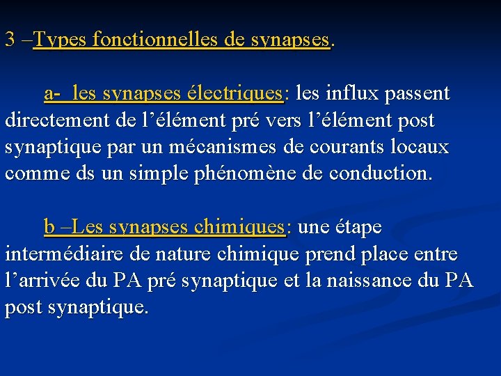 3 –Types fonctionnelles de synapses. a- les synapses électriques: les influx passent directement de