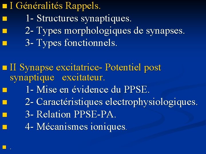 n I Généralités Rappels. n 1 - Structures synaptiques. n 2 - Types morphologiques