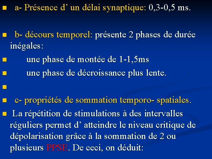 n a- Présence d’ un délai synaptique: 0, 3 -0, 5 ms. b- décours