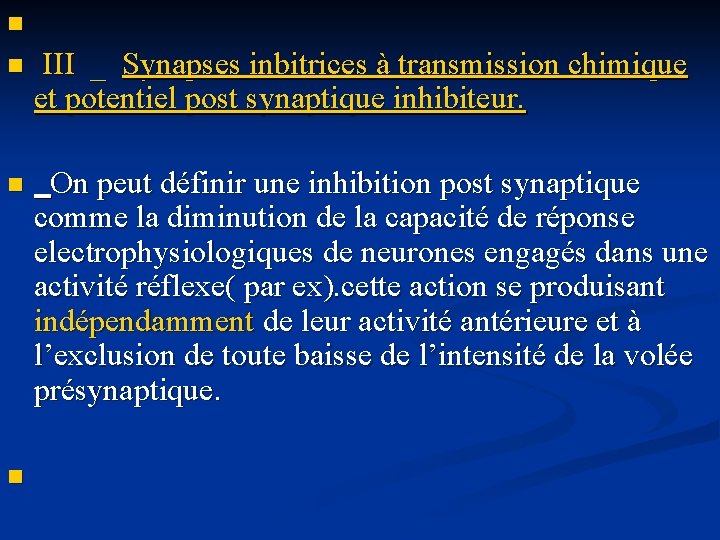  n III _ Synapses inbitrices à transmission chimique et potentiel post synaptique inhibiteur.