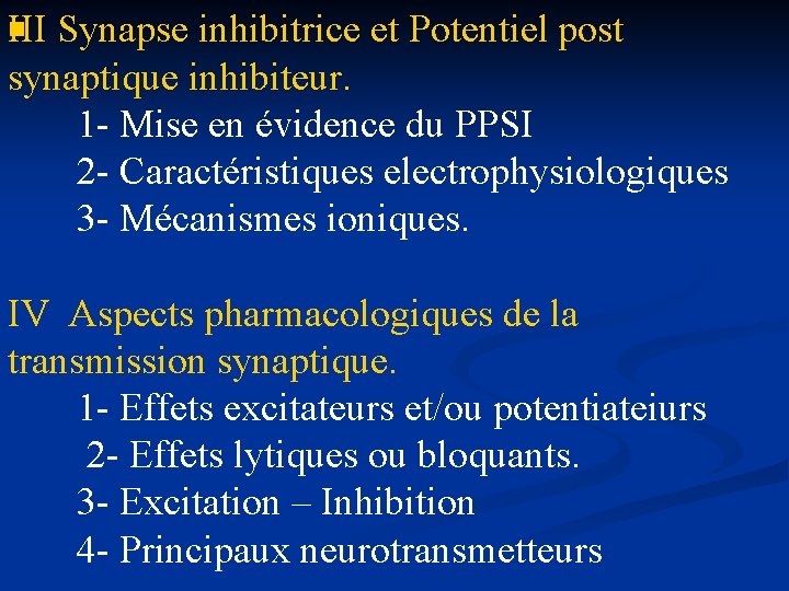 n III Synapse inhibitrice et Potentiel post synaptique inhibiteur. 1 - Mise en évidence