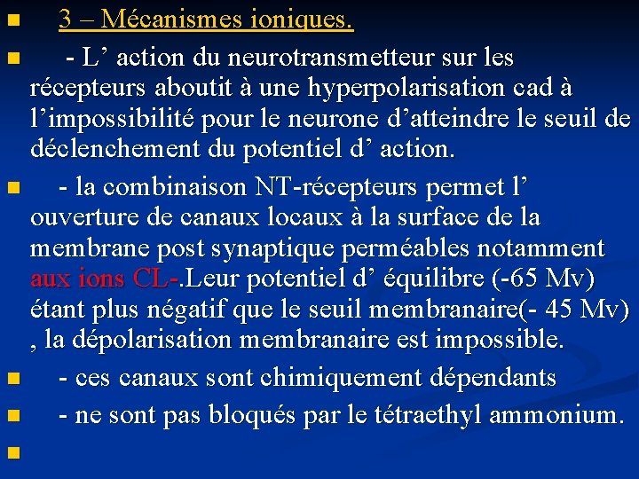  3 – Mécanismes ioniques. n - L’ action du neurotransmetteur sur les récepteurs