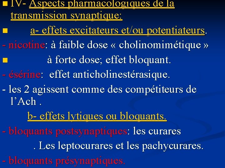 n IV- Aspects pharmacologiques de la transmission synaptique: n a- effets excitateurs et/ou potentiateurs.