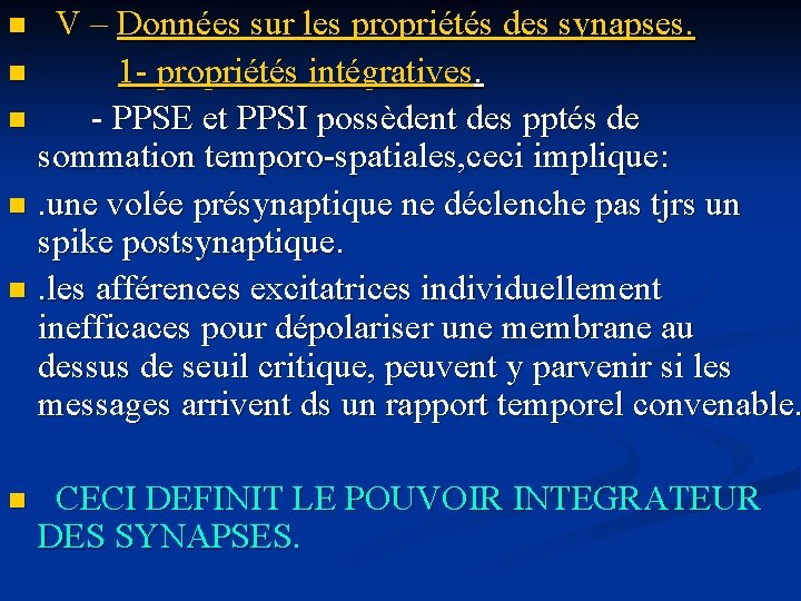  V – Données sur les propriétés des synapses. n 1 - propriétés intégratives.