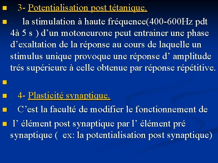  3 - Potentialisation post tétanique. n la stimulation à haute fréquence(400 -600 Hz
