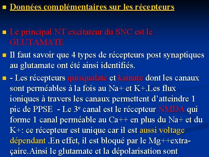 n Données complémentaires sur les récepteurs n Le principal NT excitateur du SNC est