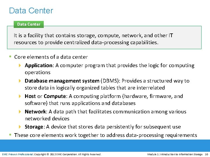 Data Center It is a facility that contains storage, compute, network, and other IT
