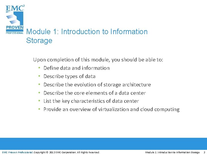 Module 1: Introduction to Information Storage Upon completion of this module, you should be