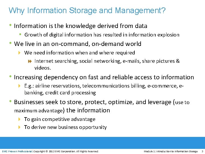 Why Information Storage and Management? • Information is the knowledge derived from data •