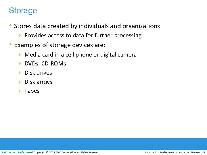 Storage • Stores data created by individuals and organizations 4 Provides access to data